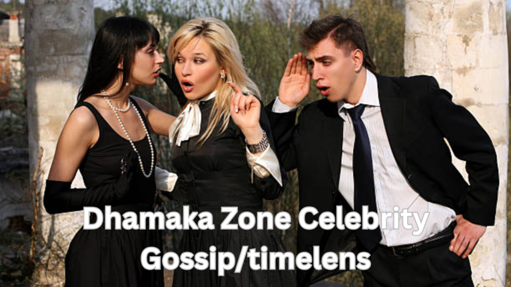 Dhamaka Zone Celebrity Gossip
